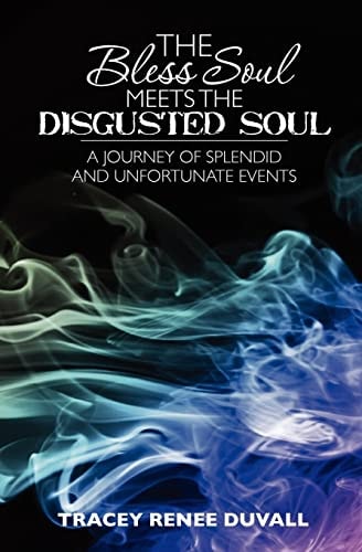 The Bless Soul Meets the Disgusted Soul A Journey of Splendid and Unfortunate Events