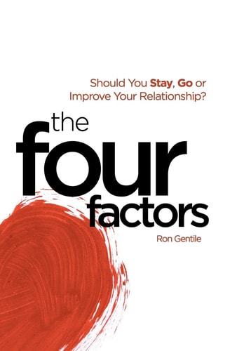 The Four Factors Should You Stay, Go Or Improve Your Relationship?