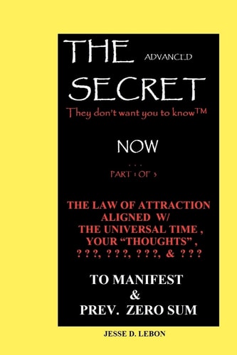 THE ADVANCED SECRET They Don't Want You to Know(tm) NOW The Year (s) That You Might Actually See Manifestation of What You are Really Attracting To Your Life Part 1 Of 3 THE LAW OF ATTRACTION ALIGNED W/ THE UNIVERSAL TIME, YOUR "THOUGHTS", ? ? ?, ? ? ?