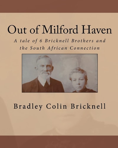 Out of Milford Haven A Tale of 6 Bricknell Brothers and the South African Connection
