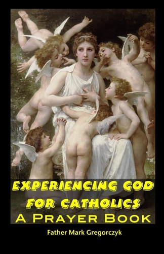 Experiencing God for Catholics A Prayer Book