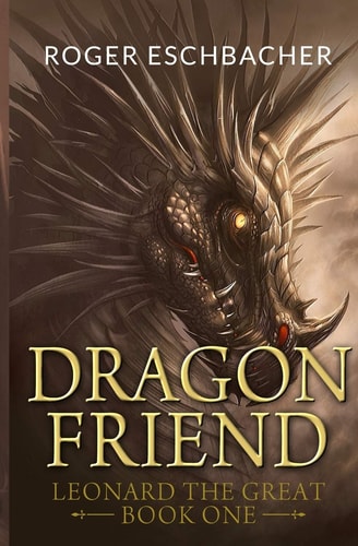 Dragonfriend Leonard the Great, Book One