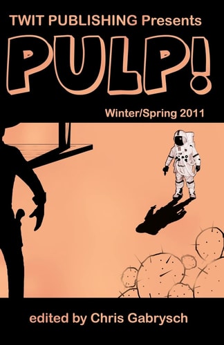 Twit Publishing Presents Pulp! Winter/Spring 2011