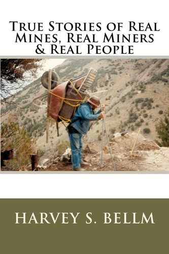 True Stories of Real Mines, Real Miners and Real People