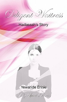 Holy Spirit Diaries Diligent Waitress - Hadassah's Story
