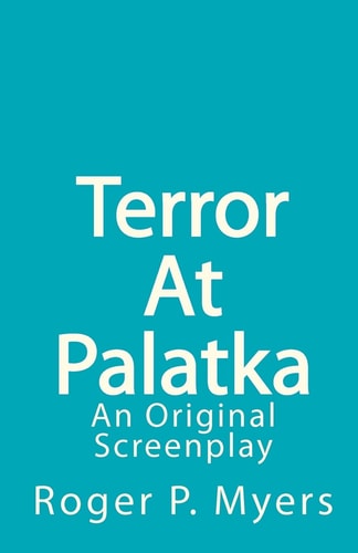 Terror At Palatka An Original Screenplay