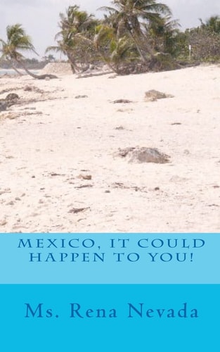 Mexico, It Could Happen To You!