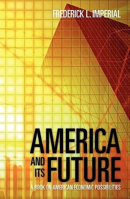 America and Its Future A Book on American Economic Possibilities