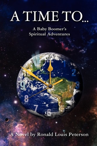 A Time to ... A Baby Boomer's Spiritual Adventures : a Novel