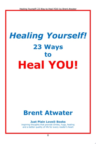 Healing Yourself! 23 Ways to Heal You!