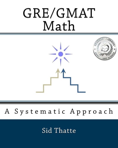 GRE/GMAT Math A Systematic Approach