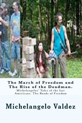 The March of Freedom and The Rise of the Deadman. Michelangelos' Tales of the Last Americans/ The Roads of Freedom
