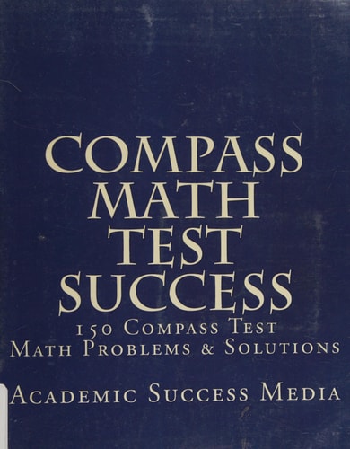 Compass Math Test Success 150 Compass Math Problems and Solutions