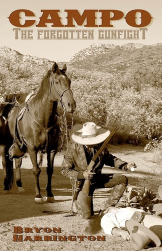 Campo, The Forgotten Gunfight The True Story of the Campo Gunfight that Took Place on December 4, 1875