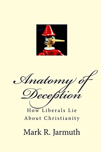 Anatomy of Deception How Liberals Lie About Christianity
