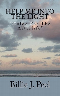 Help Me Into The Light "Guide For The Afterlife"