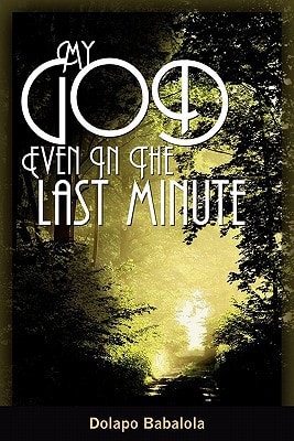 My God Even in the Last Minute