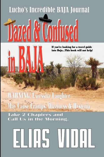 Dazed and Confused in Baja Lucho's Incredible BAJA Hournal