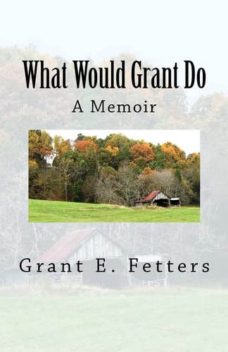 What Would Grant Do Memories of Being on the Farm