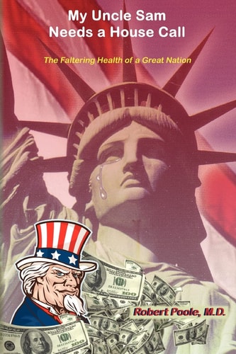 My Uncle Sam Needs a House-Call The Faltering Health of a Great Nation