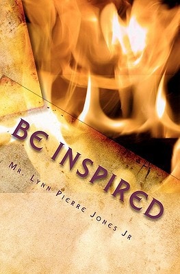 Be Inspired Inspirational Quotes and Powerful Scriptures for Living an Extraordinary Life!