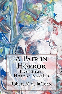 A Pair in Horror Two Short Horror Stories