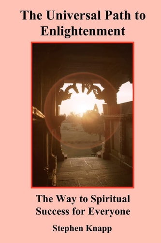 The Universal Path to Enlightenment The Way to Spiritual Success for Everyone
