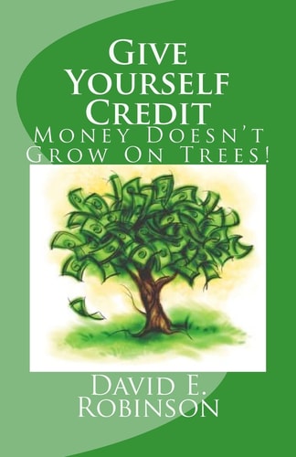 Give Yourself Credit Money Doesn't Grow on Trees!