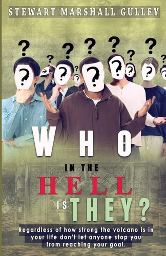 Who In The Hell Is They? Don't Let Anyone Stop You From Reaching Your Goal