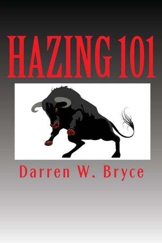 Hazing 101 How We Did It and Why We Did It