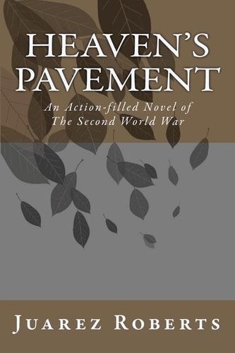 Heaven's Pavement An Action-Filled Novel about the US Airborne in World War 2