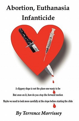 Abortion, Euthanasia and Infanticide A Slippery Slope