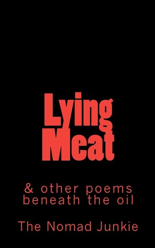 Lying Meat And Other Poems Beneath the Oil