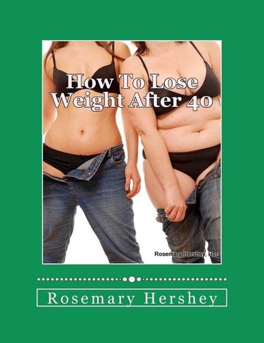How to Lose Weight After 40 50 Ways to Lose Weight!