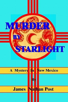 Murder by Starlight A Mystery in New Mexico