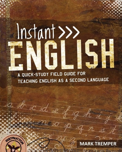 Instant English A Quick-Study Field Guide for Teaching English as a Second Language