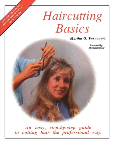 Haircutting Basics An Easy, Step-by-step Guide to Cutting Hair the Professional Way