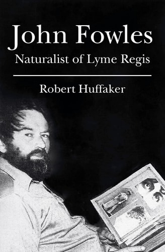 John Fowles Naturalist of Lyme Regis