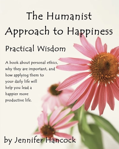 The Humanist Approach to Happiness Practical Wisdom