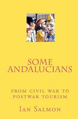 Some Andalucians From Civil War to Postwar Tourism