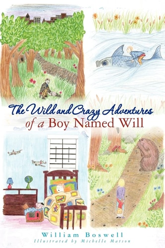 The Wild and Crazy Adventures of a Boy Named Will