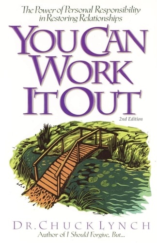 You Can Work It Out 2nd Edition The Power of Personal Responsibility in Restoring Relationships