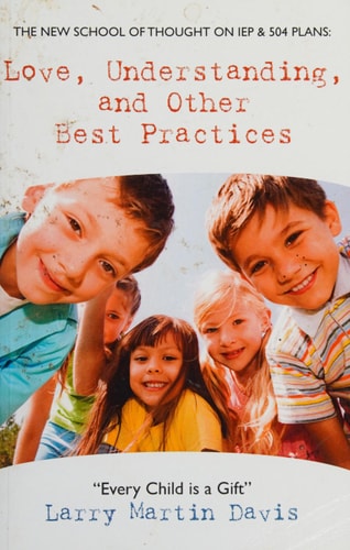 Love, Understanding, and Other Best Practices The New School of Thought on IEP and 504 Plans