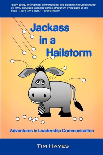 Jackass in a Hailstorm Adventures in Leadership Communication