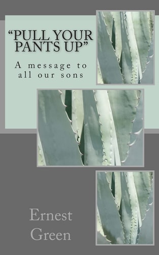 "Pull Your Pants Up" A Message to All Our Sons
