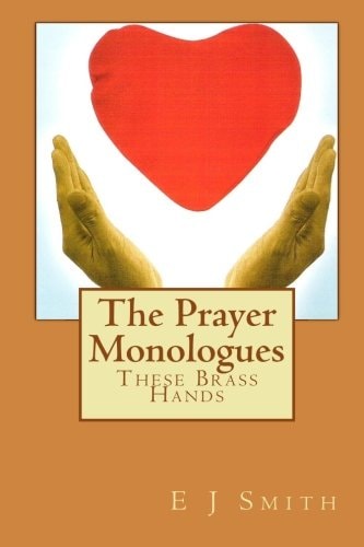 The Prayer Monologues These Brass Hands