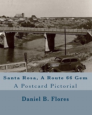Santa Rosa, a Route 66 Gem A Postcard Pictorial