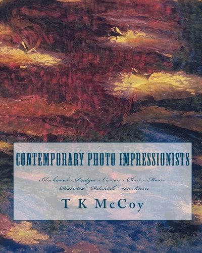 Contemporary Photo Impressionists Blackwood, Bridges, Carson, Chait, Moore, Plaisted, Poloniak, Von Knorr
