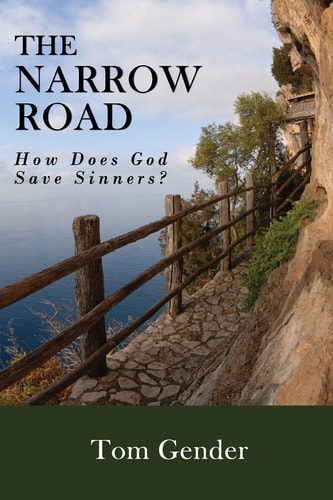 The Narrow Road How Does God Save Sinners?