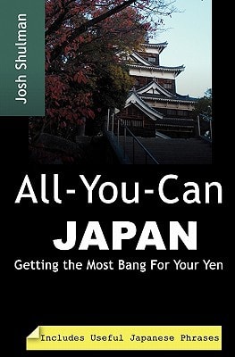 All-you-can Japan Getting the Most Bang for Your Yen